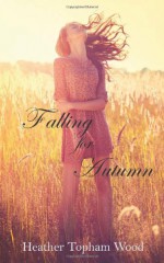 Falling for Autumn - Heather Topham Wood