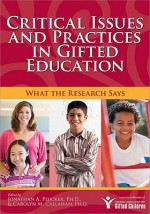 Critical Issues and Practices in Gifted Education: What the Research Says - Jonathan A. Plucker, Carolyn M. Callahan