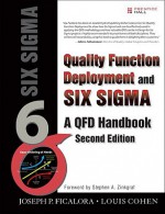 Quality Function Deployment and Six Sigma: A QFD Handbook - Joseph P. Ficalora, Louis Cohen