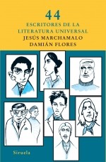 44 escritores de la literatura universal - Jesús Marchamalo, Damian Flores