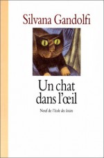 Un Chat Dans L'oeil - Silvana Gandolfi, Diane Ménard