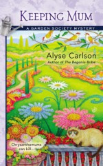 Keeping Mum - Alyse Carlson