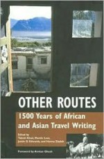 Other Routes: 1500 Years of African and Asian Travel Writing - Tabish Khair, Justin D. Edwards, Martin Leer, Hanna Ziadeh