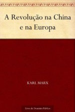 A Revolução na China e na Europa - Karl Marx, Jason Borba