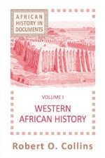 African History In Documents Text And Readings: Vol. I: Western Africa - Robert O. Collins