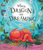 When Dragons Are Dreaming - James Mayhew, Lindsey Gardiner