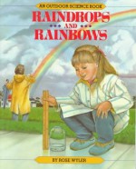 Raindrops and Rainbows (Outdoor Science Series) - Rose Wyler