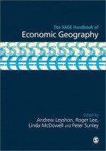 The Sage Handbook of Economic Geography - Peter Sunley, Andrew Leyshon, Roger Lee