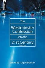 Westminster Confession 21st Century Vol 1 - J. Ligon Duncan III