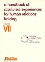 A Handbook of Structured Experiences for Human Relations Training, Volume VII - J. William Pfeiffer, John E. Jones