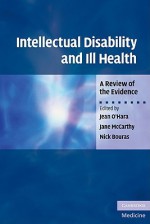 Intellectual Disability and Ill Health: A Review of the Evidence - Jean O'Hara, Jane McCarthy, Nick Bouras