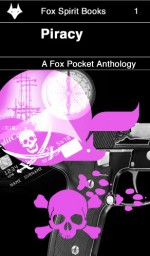 Piracy: A Fox Pockets Anthology - Adele Wearing, Kit Marlowe, Den Patrick, Chloë Yates, Christian D'Amico, Catherine Hill, Rahne Sinclair, Rob Haines, K.C. Shaw, Jenny Barber