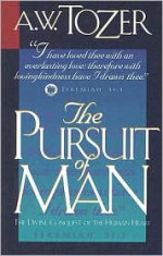 The Pursuit of Man: The Divine Conquest of the Human Heart - A.W. Tozer