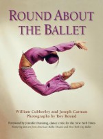 Round About the Ballet - William Cubberley, Joseph Carman, Roy Round, Jennifer Dunning