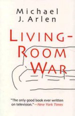 Living-Room War - Michael J. Arlen