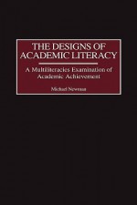 The Designs of Academic Literacy: A Multiliteracies Examination of Academic Achievement - Michael Newman