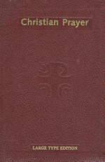 Christian Prayer: The Liturgy of the Hours (The Divine Office) - International Commission on English in T