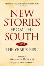 New Stories from the South: The Year's Best, 2004 - Shannon Ravenel, Tim Gautreaux