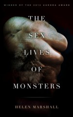 The Sex Lives of Monsters - Helen Marshall