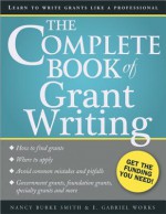 The Complete Book of Grant Writing: Learn to Write Grants Like a Professional - Nancy Smith, E. Works