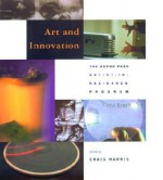 Art and Innovation: The Xerox Parc Artist-In- Residence Program - Craig Harris