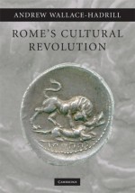 Rome's Cultural Revolution - Andrew Wallace-Hadrill