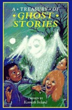 A Treasury of Ghost Stories - Kenneth Ireland, Tomy Morris, David Parker, Ruth Manning-Sanders, Joan Aiken, Barbee Oliver Carleton, Susan Price, Catherine Storr, Robert D. San Souci, Kevin Crossley-Holland, Dick King-Smith, Cynthia C. DeFelice, Dinah Starkey, Robert Swindells, Grace Hallworth, Marga