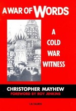 A War of Words: A Cold War Witness - Christopher Mayhew, Roy Jenkins