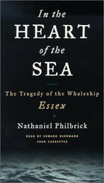 In the Heart of the Sea: The Tragedy of the Whaleship Essex - Nathaniel Philbrick, Edward Herrmann