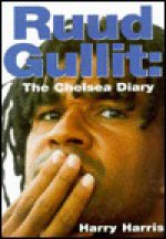 Ruud Gullit: The Chelsea Diary - Harry Harris