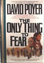 The Only Thing To Fear - David Poyer