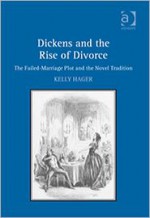 Dickens And The Rise Of Divorce: The Failed Marriage Plot And The Novel Tradition - Kelly Hager