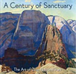 A Century of Sanctuary: The Art of Zion National Park - Robert Redford, Lyman Hafen, Peter H Hassrick, Deborah Reeder, Roland Lee, Leslie Courtright, Erica Cottam