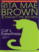 Cat's Eyewitness (Mrs. Murphy, #13) - Rita Mae Brown, Sneaky Pie Brown