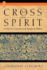 The Cross and the Spirit - Charles H. Cosgrove