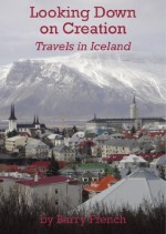 Looking Down On Creation - Travels in Iceland. A Short Comedy - Barry French, Samantha Martin, John Wood