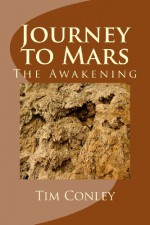 Journey to Mars: The Awakening - Tim Conley