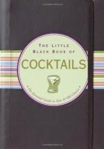 The Little Black Book of Cocktails: The Essential Guide to New & Old Classics (Little Black Books (Peter Pauper Hardcover)) - Virginia Reynolds, Kerren Barbas