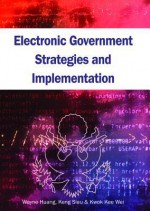 Electronic Government Strategies and Implementation - Wayne Huang