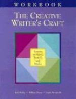 The Creative Writer's Craft Workbook: Lessons in Poetry, Fiction, and Drama - Rick Bailey, William Burns, Linda Denstaedt