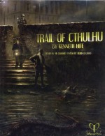 Trail of Cthulhu - Kenneth Hite, Robin D Laws, Jerome Huguenin