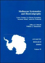 Molluscan Systematics and Biostratigraphy: Lower Tertiary La Meseta Formation, Seymour Island, Antarctic Peninsula - Jeffrey D. Stilwell