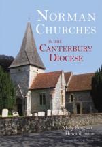 Norman Churches in the Canterbury Diocese - Mary Berg, Howard Jones