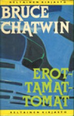 Erottamattomat - Bruce Chatwin, Sirkka Salonen