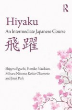 Hiyaku: An Intermediate Japanese Course - Shigeru Eguchi, Fumiko Nazikian, Mihara Nittono, Keiko Okamoto, Jisuk Park