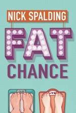 Fat Chance - Nick Spalding