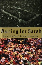 Waiting for Sarah - Bruce McBay, James Heneghan