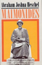 Maimonides: A Biography - Abraham Joshua Heschel, Joachim Neugroschel