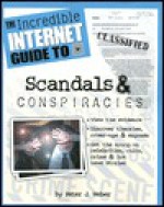 The Incredible Internet Guide to Scandals & Conspiracies - Peter J. Weber