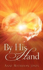 By His Hand - Anne Jones